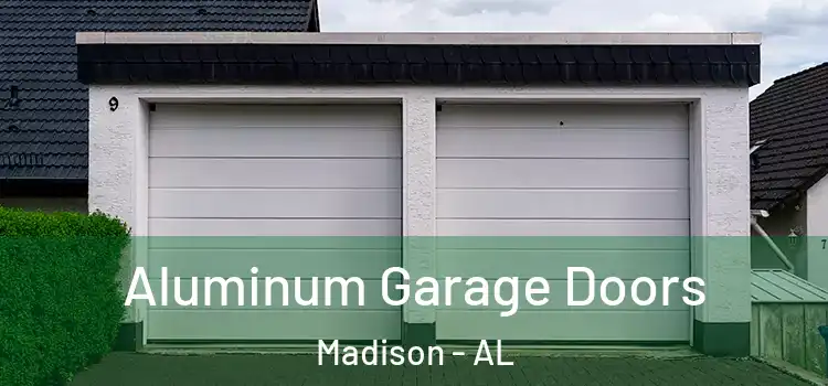  Aluminum Garage Doors Madison - AL