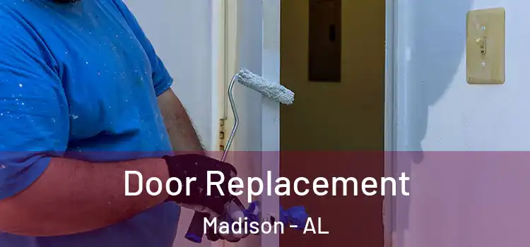 Door Replacement Madison - AL