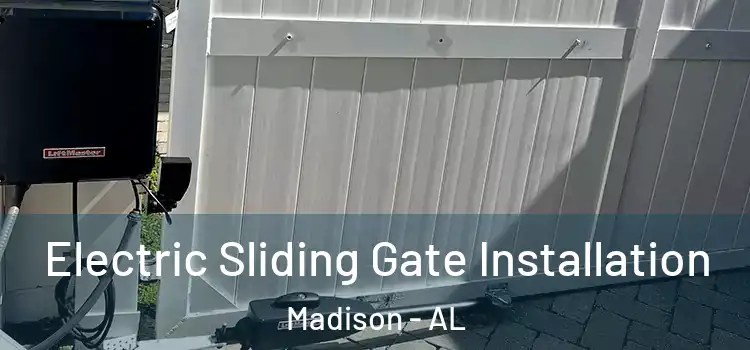 Electric Sliding Gate Installation Madison - AL