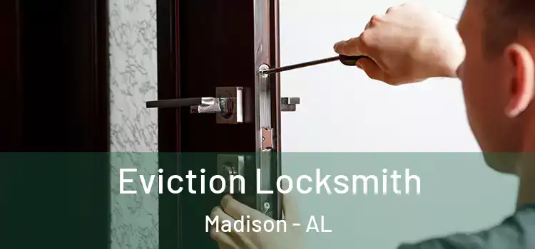 Eviction Locksmith Madison - AL