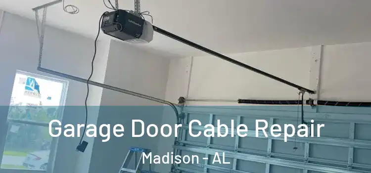  Garage Door Cable Repair Madison - AL