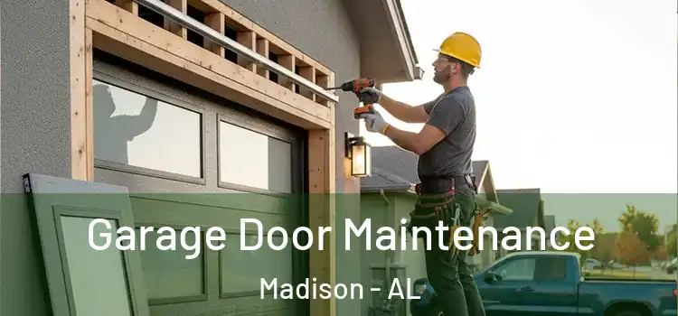 Garage Door Maintenance Madison - AL