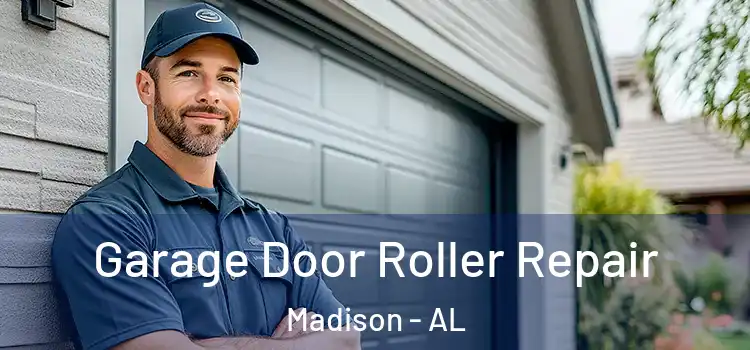  Garage Door Roller Repair Madison - AL
