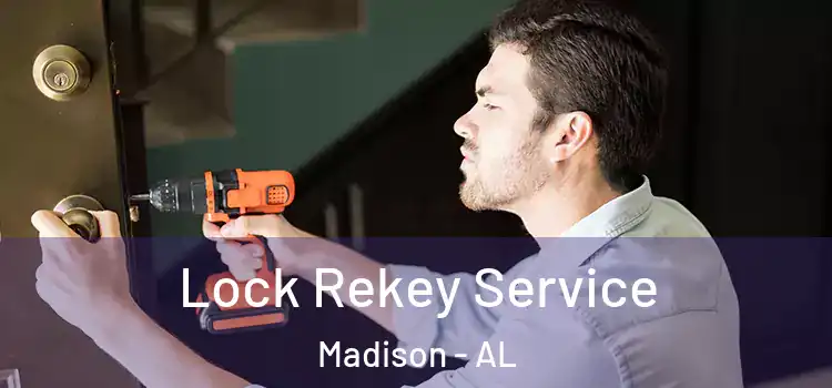Lock Rekey Service Madison - AL