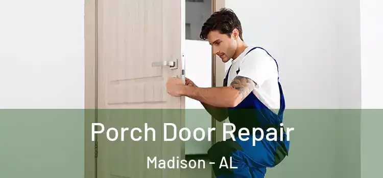  Porch Door Repair Madison - AL
